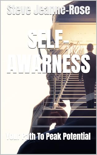 Cover of Self-Awareness: Your Path to Peak Potential by Steve Jeanne-Rose